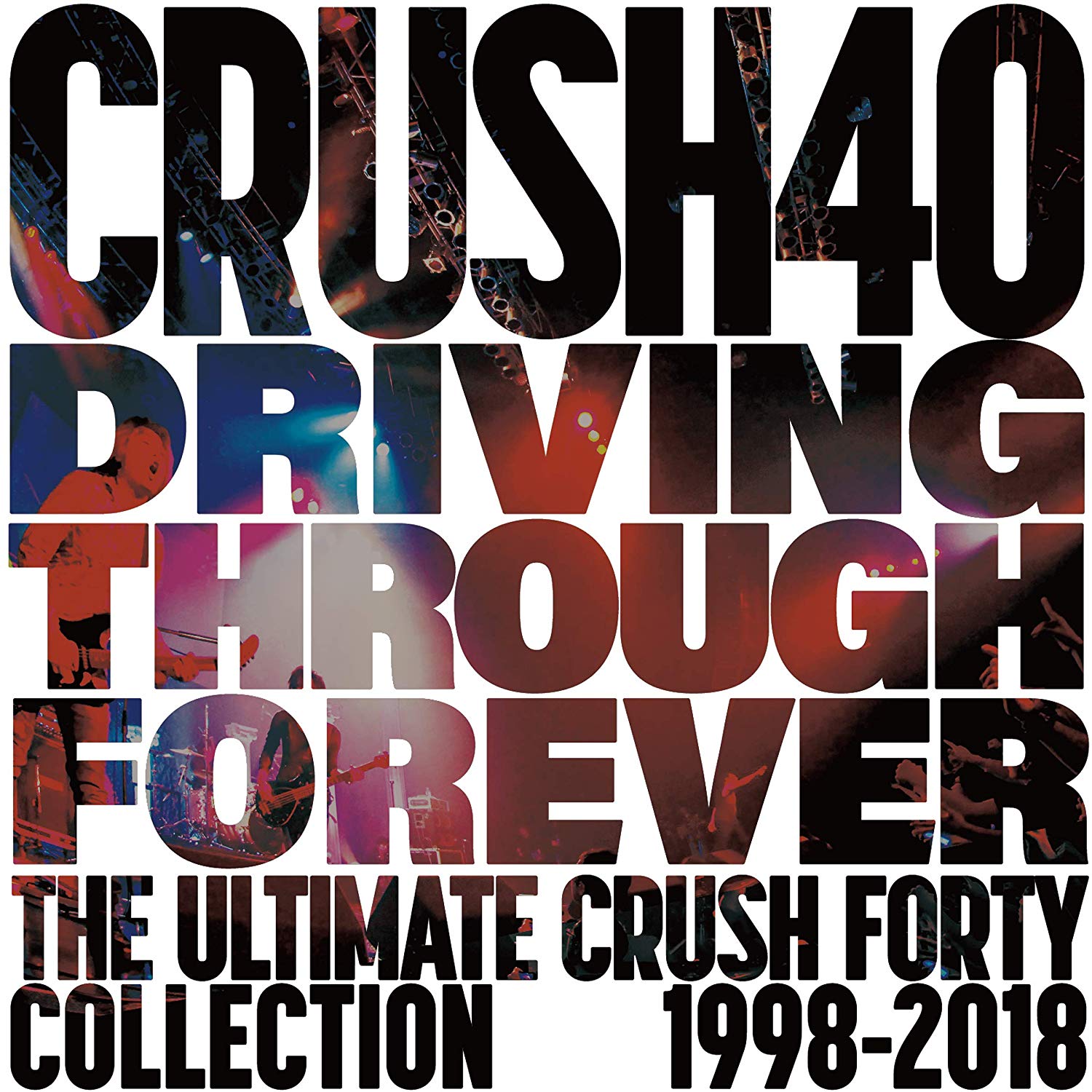DRIVING THROUGH FOREVER The Ultimate Crush 40 Collection