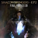 FINAL FANTASY XIV: SHADOWBRINGERS - EP2