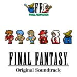 FF PIXEL REMASTER: FINAL FANTASY Original Soundtrack