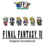 FF PIXEL REMASTER: FINAL FANTASY VI Original Soundtrack